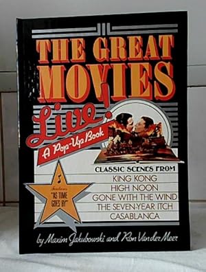 Seller image for The Great Movies Live! : Classic Scenes From: King Kong. High Noon. Gone With The Wind. The Seven-Year Itch. Casablanca. [A Pop-Up Book] by Maxim Jakubowski and Ron Van der Meer. for sale by Ralf Bnschen