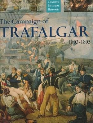 Seller image for The Campaign of Trafalgar 1803-1805 (Chatham Pictorial Histories S.) for sale by WeBuyBooks