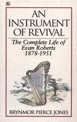 Bild des Verkufers fr An Instrument of Revival: Complete Life of Evan Roberts, 1878-1951 zum Verkauf von WeBuyBooks