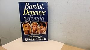 Seller image for Bardot, Deneuve and Fonda for sale by WeBuyBooks