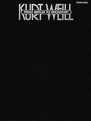 Seller image for Kurt Weill: Berlin to Broadway-Piano/Vocal/Guitar-Music Book for sale by WeBuyBooks