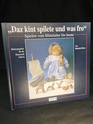 Image du vendeur pour Daz kint spilete und was fro Spielen vom Mittelalter bis heute mis en vente par ANTIQUARIAT Franke BRUDDENBOOKS