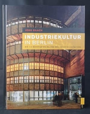 Bild des Verkufers fr Industriekultur in Berlin die 115 wichtigsten Bauten des Industriezeitalters zum Verkauf von ANTIQUARIAT Franke BRUDDENBOOKS