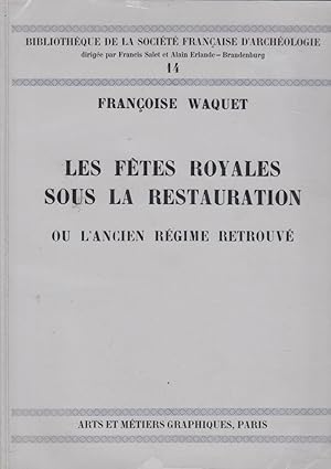 Seller image for Les ftes royales sous la restauration ou l'ancien rgime retrouv for sale by Librairie Diona