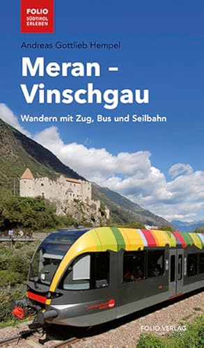Seller image for Meran - Vinschgau: Wandern mit Zug, Bus und Seilbahn ("Folio - Sdtirol erleben") for sale by Gerald Wollermann