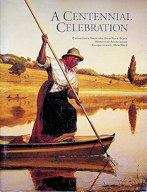 Seller image for A CENTENNIAL CELEBRATION: Collections from the New York State Historical Association, Cooperstown, New York for sale by Epilonian Books