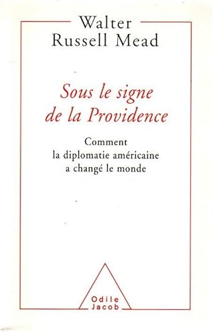 Seller image for Sous le signe de la Providence. Comment la diplomatie amricaine a chang le monde . for sale by Librera Astarloa