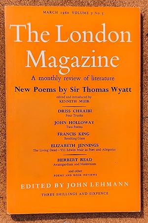 Seller image for The London Magazine March 1960 / Kenneth Muir "Unpublished Poems of Sir Thomas Wyatt" / Driss Chraibi "Four Trunks" / Francis King "Breaking Glass" / Elizabeth Jennings "The Living Dead - VII Edwin Muir as Poet and Allegorist" / Herbert Read "Avantgardism and Modernism" for sale by Shore Books