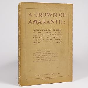 Seller image for A Crown of Amaranth. Being a Collection of Poems to the Memory of the Brave and Gallant Gentlemen Who Gave their Lives for Great and Greater Britain - Signed First Edition for sale by Benedict Wilson Books