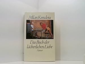Bild des Verkufers fr Das Buch der lcherlichen Liebe Milan Kundera. Aus d. Tschech. von Susanne Roth zum Verkauf von Book Broker