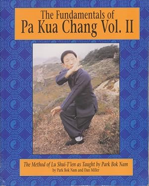 Imagen del vendedor de The Fundamentals of Pa Kua Chang: The Methods of Lu Shui-Tien As Taught by Park Bok Nam Vol. II a la venta por CorgiPack