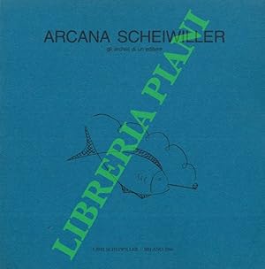 Seller image for Arcana Scheiwiller. Gli archivi di un editore. for sale by Libreria Piani