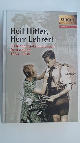 Bild des Verkufers fr Heil Hitler, Herr Lehrer. Kindheit in Deutschland 1933-1939, zum Verkauf von Antiquariat Maiwald