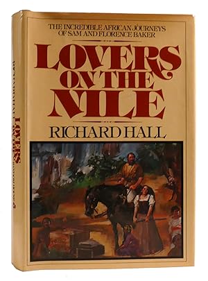 Imagen del vendedor de LOVERS ON THE NILE The Incredible African Journeys of Sam and Florence Baker a la venta por Rare Book Cellar