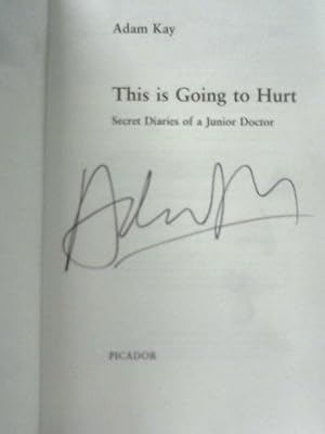 Image du vendeur pour This is Going to Hurt: Secret Diaries of a Junior Doctor mis en vente par World of Rare Books