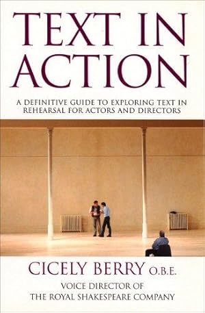 Seller image for Text In Action: A Definitive Guide To Exploring Text In Rehearsal For Actors And Directors for sale by WeBuyBooks
