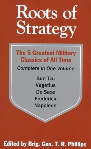 Imagen del vendedor de Roots of Strategy : The 5 Greatest Military Classics of All Time a la venta por GreatBookPrices