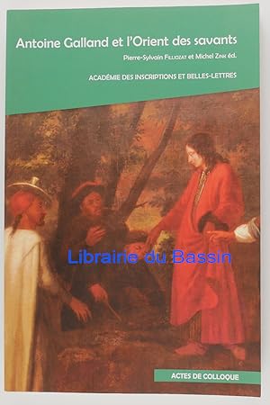 Seller image for Antoine Galland et l'Orient des savants for sale by Librairie du Bassin
