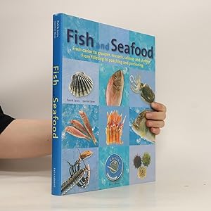 Seller image for Fish and Seafood : from caviar to grouper, mussels, salmon and shrimp, from filleting to poaching and portioning for sale by Bookbot