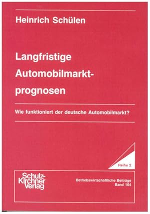 Bild des Verk�ufers f�r Langfristige Automobilmarktprognosen: Wie funktioniert d. deutsche Automobilmarkt?. Wissenschaftliche Schriften im wissenschaftlichen Verlag Dr. Schulz-Kirchner / Reihe 2 / Betriebswirtschaftliche Beitr�ge; Bd. 104. zum Verkauf von Antiquariat Thomas Haker GmbH & Co. KG