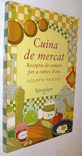 Seller image for CUINA DE MERCAT - RECEPTES DE SEMPRE PER A CUINES DARA for sale by UNIO11 IMPORT S.L.