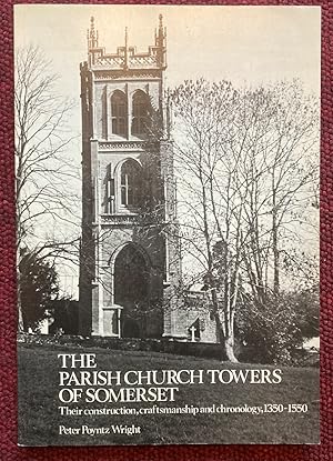 Seller image for THE PARISH CHURCH TOWERS OF SOMERSET. THEIR CONSTRUCTION, CRAFTMANSHIP AND CHRONOLOGY 1350-1550. WITH A FOREWORD BY THE RT. REVD. ABBOT AELRED WATKIN, TITULAR ABBOT OF GLASTONBURY. for sale by Graham York Rare Books ABA ILAB