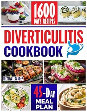 Seller image for DIVERTICULITIS COOKBOOK: 1600 Days of Recipes to Rediscover Gut Wellness Indulge Your Palate Without Compromising Your Health. 45-Day Meal Plan Included for sale by WeBuyBooks 2