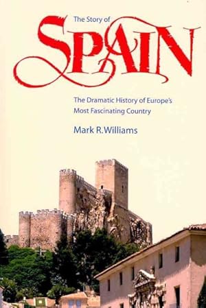 Seller image for Story of Spain : The Dramatic History of Europe's Most Fascinating Country for sale by GreatBookPrices