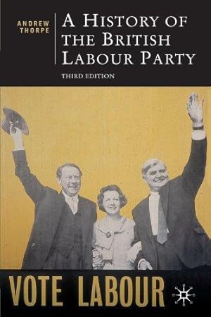 Image du vendeur pour A History of the British Labour Party mis en vente par WeBuyBooks