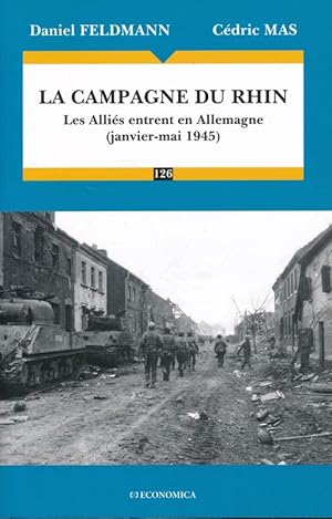Bild des Verkufers fr La campagne du Rhin. Les Allis entrent en Allemagne (janvier-mai 1945) zum Verkauf von LIBRAIRIE GIL-ARTGIL SARL