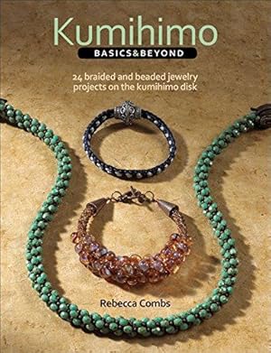 Immagine del venditore per Kumihimo Basics and Beyond: 24 Braided and Beaded Jewelry Projects on the Kumihimo Disk venduto da WeBuyBooks