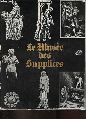 Image du vendeur pour Le mus�e des supplices. mis en vente par Le-Livre