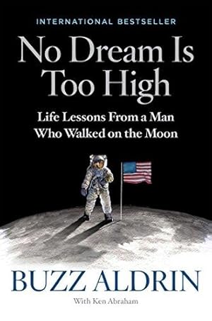 Immagine del venditore per No Dream is Too High: Life Lessons from a Man Who Walked on the Moon venduto da WeBuyBooks