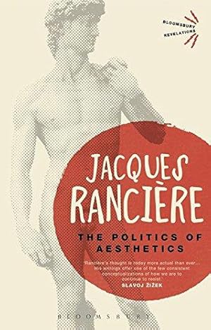 Imagen del vendedor de The Politics of Aesthetics: The Distribution of the Sensible (Bloomsbury Revelations) a la venta por WeBuyBooks