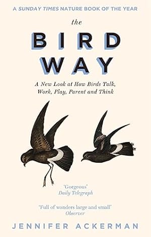 Seller image for The Bird Way: A New Look at How Birds Talk, Work, Play, Parent, and Think for sale by WeBuyBooks