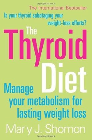 Imagen del vendedor de THE THYROID DIET: Manage Your Metabolism for Lasting Weight Loss a la venta por WeBuyBooks