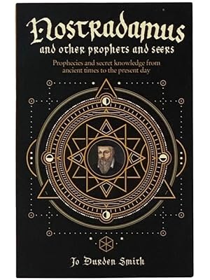 Seller image for Nostradamus and Other Prophets and Seers: Prophecies and Secret Knowledge from Ancient Times to the Present Day for sale by Yesterday's Muse, ABAA, ILAB, IOBA