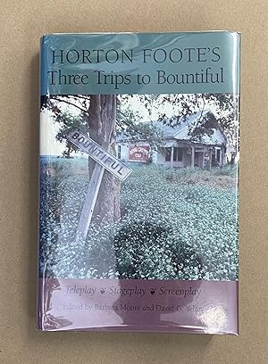 Seller image for Horton Foote's Three Trips to Bountiful: Teleplay, Stageplay, Screenplay for sale by Fahrenheit's Books
