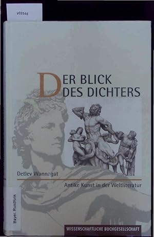 Bild des Verkufers fr Der Blick des Dichters. Antike Kunst in der Weltliteratur. zum Verkauf von Antiquariat Bookfarm