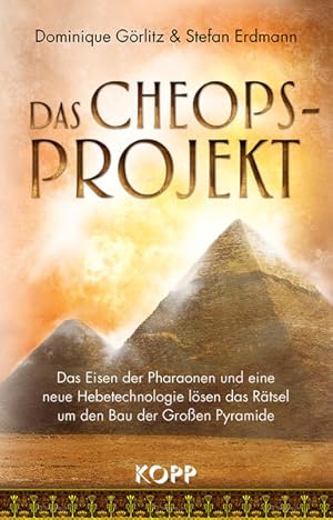 Seller image for Das Cheops-Projekt: Das Eisen der Pharaonen und eine neue Hebetechnologie lsen das Rtsel um den Bau der Groen Pyramide for sale by buchlando-buchankauf