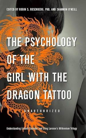 Seller image for The Psychology of the Girl with the Dragon Tattoo: Understanding Lisbeth Salander and Stieg Larsson's Millennium Trilogy for sale by AHA-BUCH GmbH
