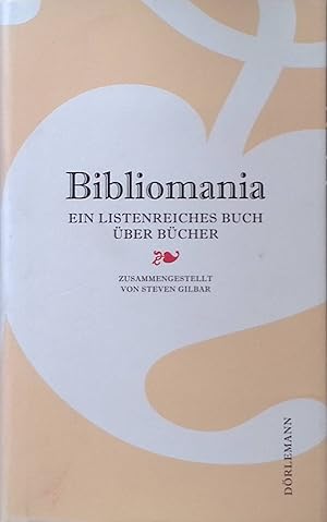 Bild des Verkufers fr Bibliomania : ein listenreiches Buch ber Bcher. zum Verkauf von books4less (Versandantiquariat Petra Gros GmbH & Co. KG)