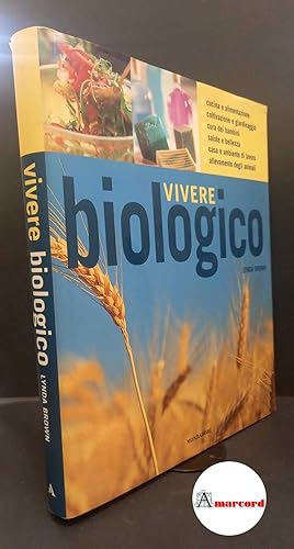 Seller image for Brown, Lynda. . Vivere biologico Milano A. Mondadori, 2001 for sale by Amarcord libri