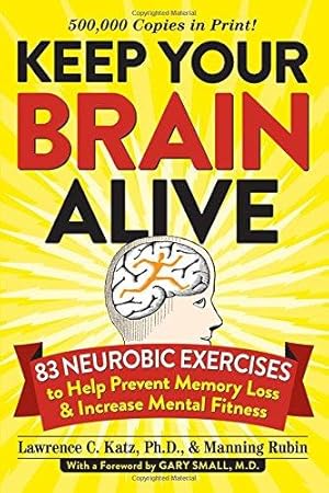 Seller image for Keep Your Brain Alive: 83 Neurobic Exercises to Help Prevent Memory Loss and Increase Mental Fitness for sale by WeBuyBooks
