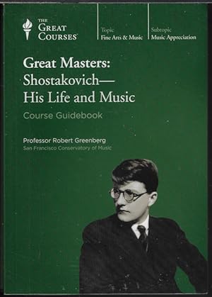 Seller image for GREAT MASTERS: SHOSTAKOVICH - HIS LIFE AND MUSIC (The Great Courses) for sale by Books from the Crypt