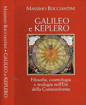 Image du vendeur pour Galileo e Keplero Filosofia, cosmologia e teologia nell'Et della Controriforma mis en vente par Biblioteca di Babele
