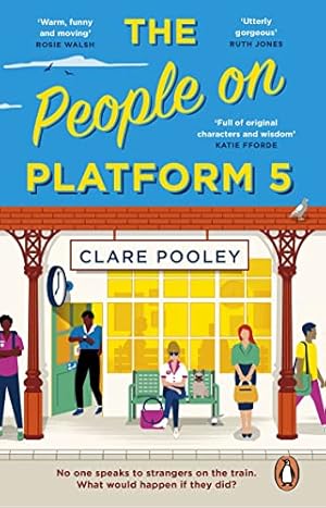 Seller image for The People on Platform 5: A feel-good and uplifting read with unforgettable characters from the bestselling author of The Authenticity Project for sale by WeBuyBooks 2