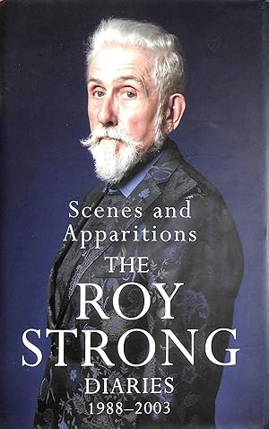 Seller image for Scenes and Apparitions: The Roy Strong Diaries 1988?2003 for sale by M Godding Books Ltd
