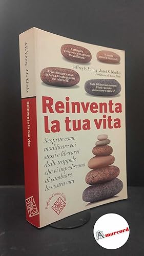 Imagen del vendedor de Young, Jeffrey E. , and Klosko, Janet S. Reinventa la tua vita Milano R. Cortina, 2004 a la venta por Amarcord libri