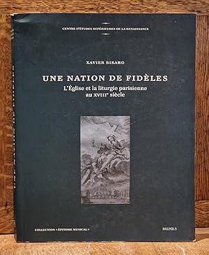 Bild des Verk�ufers f�r Une nation de fid�les. L'�glise et la Liturgie parisienne au XVIIIe si�cle. Pr�face de Dominique Julia et Jean-Yves Hameline. Coll. � �pitome musical � zum Verkauf von Librairie Pierre Brunet